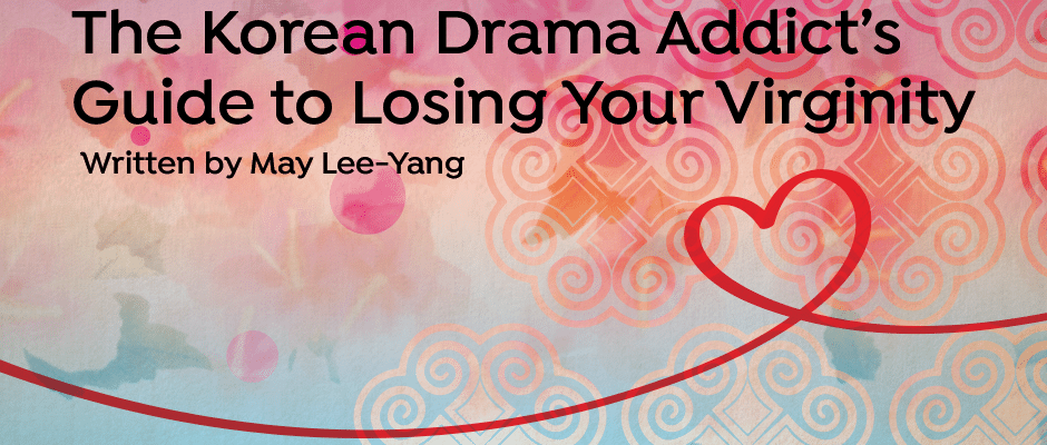 The Korean Drama Addict's Guide to Losing Your Virginity